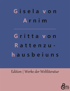 Das Leben der Hochgräfin Gritta von Rattenzuhausbeiuns - Arnim, Gisela von