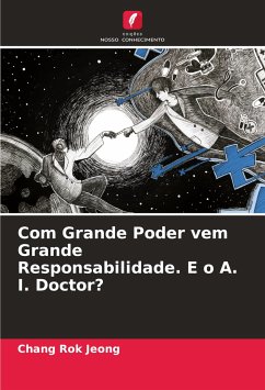 Com Grande Poder vem Grande Responsabilidade. E o A. I. Doctor? - Jeong, Chang Rok