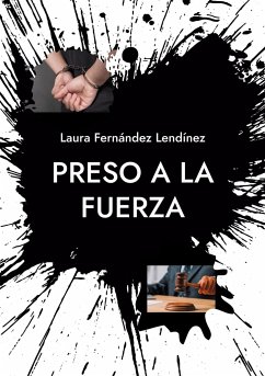 Preso a la fuerza - Fernández Lendínez, Laura