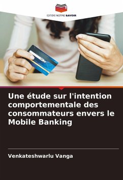 Une étude sur l'intention comportementale des consommateurs envers le Mobile Banking - Vanga, Venkateshwarlu