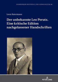 Der unbekannte Leo Perutz. Eine kritische Edition nachgelassener Handschriften - Ratermann, Leon