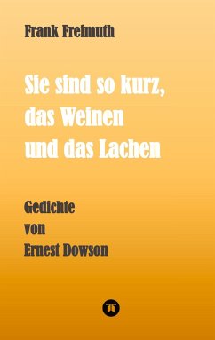 Sie sind so kurz, das Weinen und das Lachen - Freimuth, Frank