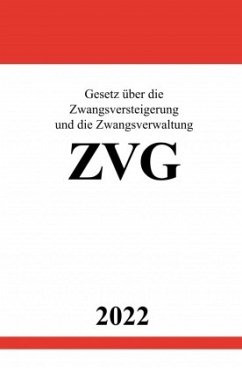 Gesetz über die Zwangsversteigerung und die Zwangsverwaltung ZVG 2022 - Studier, Ronny