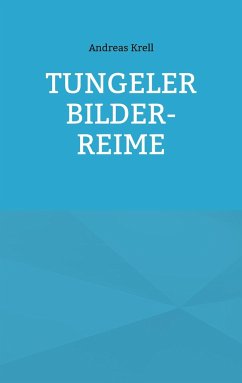 Tungeler Bilder-Reime - Krell, Andreas