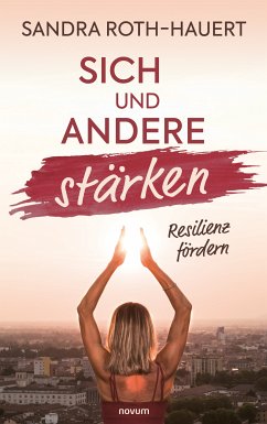 Sich und andere stärken (eBook, ePUB) - Roth-Hauert, Sandra