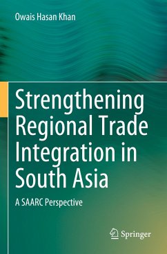 Strengthening Regional Trade Integration in South Asia - Khan, Owais Hasan