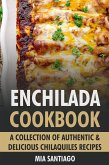 Enchilada Cookbook: A Collection of Authentic & Delicious Enchilada Recipes (eBook, ePUB)