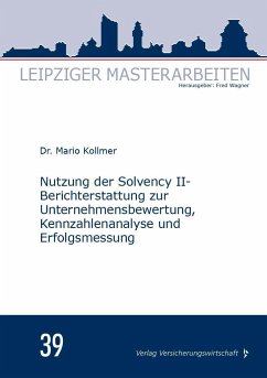 Nutzung der Solvency II-Berichterstattung zur Unternehmensbewertung, Kennzahlenanalyse und Erfolgsmessung - Kollmer, Mario