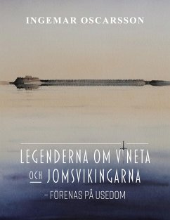 Legenderna om Vineta och jomsvikingarna - Oscarsson, Ingemar