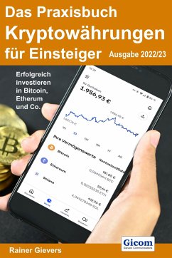 Das Praxisbuch Kryptowährungen für Einsteiger (Ausgabe 2022/23) - Gievers, Rainer