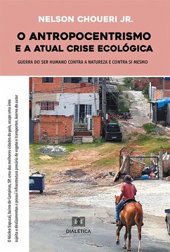 O antropocentrismo e a atual crise ecológica (eBook, ePUB) - Chouerri Jr., Nelson