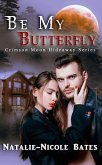 Be My Butterfly (Crimson Moon Hideaway, #1) (eBook, ePUB)