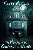 The House at the Center of the Worlds (eBook, ePUB) The House at the Center of the Worlds (eBook, ePUB)