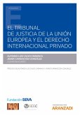 El Tribunal de Justicia de la Unión Europea y el Derecho internacional privado (eBook, ePUB)