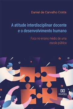 A atitude interdisciplinar docente e o desenvolvimento humano (eBook, ePUB) - Costa, Daniel de Carvalho