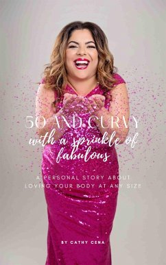 50 And Curvy with a Sprinkle of Fabulous (eBook, ePUB) - Cena, Cathy