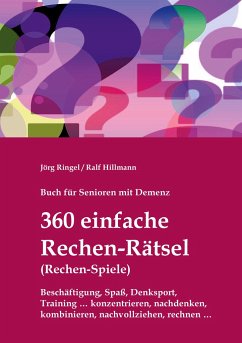 Buch für Senioren mit Demenz - 360 einfache Rechen-Rätsel / Rechen-Spiele: Beschäftigung, Spaß, Denksport, Training - Ringel, Jörg;Hillmann, Ralf