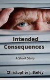 Intended Consequences (eBook, ePUB)