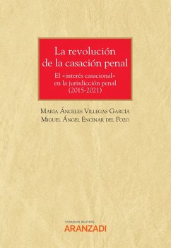 La revolución de la casación penal (2015-2021) (eBook, ePUB) - Encinar del Pozo, Miguel Ángel; Villegas García, María Angeles