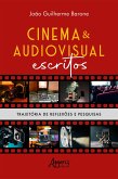 Cinema & Audiovisual Escritos: Trajetória de Reflexões e Pesquisas (eBook, ePUB)