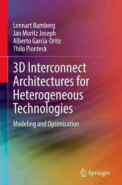 3D Interconnect Architectures for Heterogeneous Technologies - Bamberg, Lennart;Joseph, Jan Moritz;García-Ortiz, Alberto