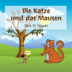 Die Katze und das Mausen - Wendt, Dirk H.