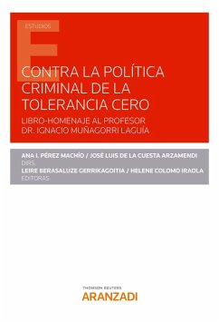 Contra la política criminal de tolerancia cero (eBook, ePUB) - Pérez Machío, María Isabel; de la Cuesta Arzamendi, José Luis; Berasaluze Gerrikagoitia, Leire
