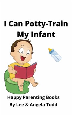I Can Potty-Train My Infant (eBook, ePUB) - Todd, Angela; Todd, Lee