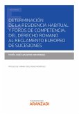Determinación de la residencia habitual y foros de competencia: del Derecho Romano al Reglamento Europeo de Sucesiones (eBook, ePUB)