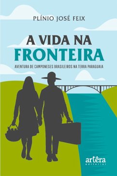 Cover A Vida na Fronteira: Aventura de Camponeses Brasileiros na Terra Paraguaia (eBook, ePUB)