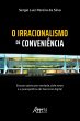 O Irracionalismo de Conveniência:... - Bild 1