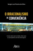 O Irracionalismo de Conveniência: Ensaio sobre Pós-Verdade, Fake News e a Psicopolítica do Fascismo Digital (eBook, ePUB)