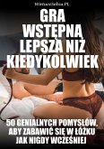 Gra Wstępna Lepsza Niż Kiedykolwiek (eBook, ePUB)