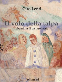 Il volo della talpa. Abderitica di un insolvente (eBook, ePUB) - LENTI, Ciro