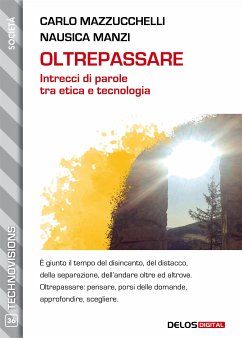 Oltrepassare - Intrecci di parole tra etica e tecnologia (eBook, ePUB) - Manzi, Nausica; Mazzucchelli, Carlo