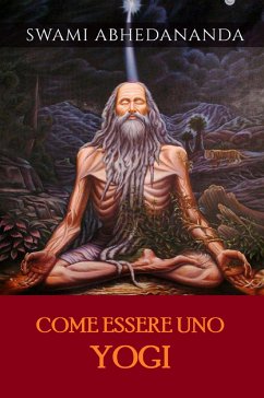 Come essere uno Yogi (Tradotto) (eBook, ePUB) - Abhedânanda, Swâmi