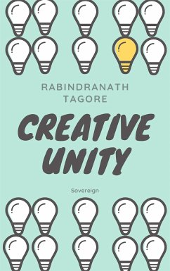 Creative Unity (eBook, ePUB) - Tagore, Rabindranath