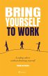 Bring yourself to work (eBook, ePUB) - Bild 1