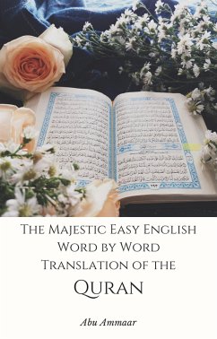 The Majestic Easy English Word by Word Translation of the Quran (eBook, ePUB) - Ammaar, Abu