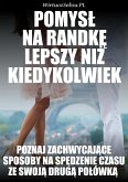 Pomysł Na Randkę Lepszy Niż Kiedykolwiek (eBook, ePUB)