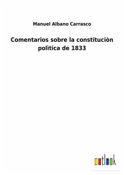 Comentarios sobre la constituciòn polìtica de 1833