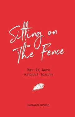 Sitting On The Fence: How To Love Without Limits - Romano, Margarita