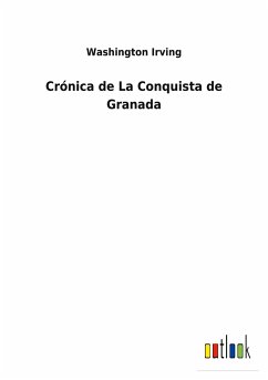 Crónica de La Conquista de Granada - Irving, Washington