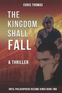 The Kingdom Shall Fall: Until Philosophers Become Kings Book Two - Thomas, Chris