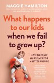 What Happens to Our Kids When We Fail to Grow Up (eBook, ePUB)