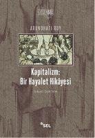 Kapitalizm Bir Hayalet Hikayesi - Roy, Arundhati