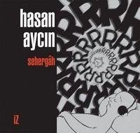 Sehergah - Aycin, Hasan