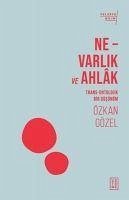 Ne - Varlik ve Ahlak - Gözel, Özkan