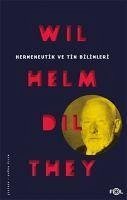 Hermeneutik ve Tin Bilimleri - Dilthey, Wilhelm