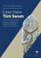 Erken Devir Türk Sanati - Coruhlu, Yasar